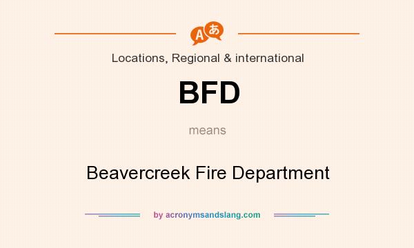 What does BFD mean? It stands for Beavercreek Fire Department