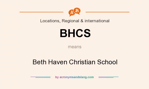 What does BHCS mean? It stands for Beth Haven Christian School