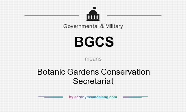 What does BGCS mean? It stands for Botanic Gardens Conservation Secretariat