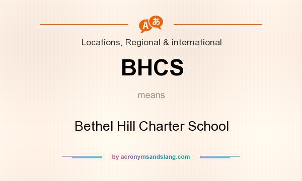 What does BHCS mean? It stands for Bethel Hill Charter School