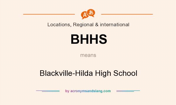 What does BHHS mean? It stands for Blackville-Hilda High School