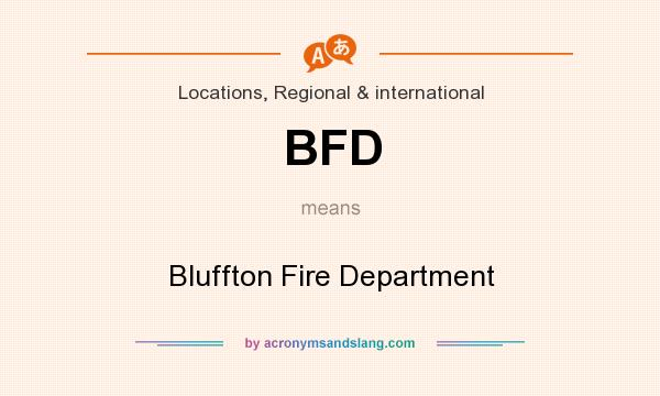 What does BFD mean? It stands for Bluffton Fire Department