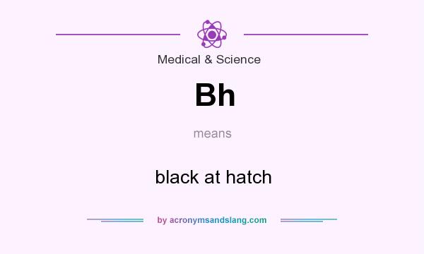 What does Bh mean? It stands for black at hatch