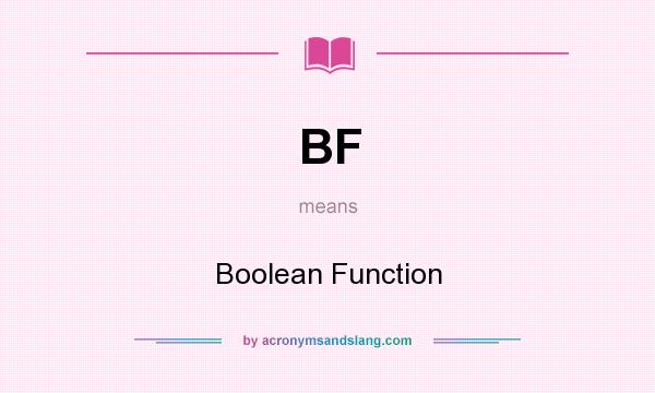 What does BF mean? It stands for Boolean Function