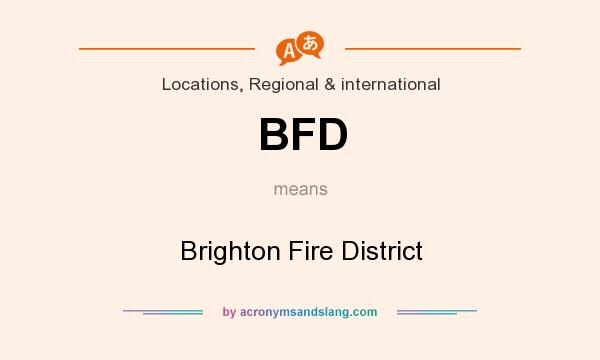 What does BFD mean? It stands for Brighton Fire District