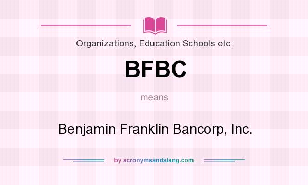 What does BFBC mean? It stands for Benjamin Franklin Bancorp, Inc.