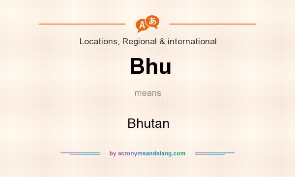 What does Bhu mean? It stands for Bhutan
