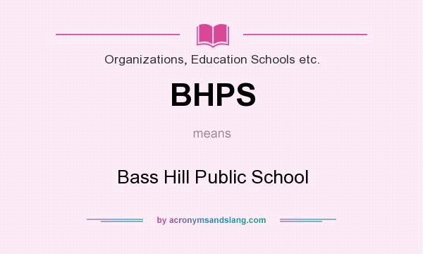 What does BHPS mean? It stands for Bass Hill Public School