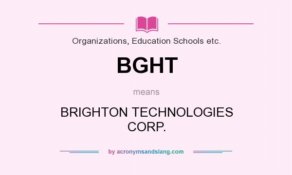 What does BGHT mean? It stands for BRIGHTON TECHNOLOGIES CORP.