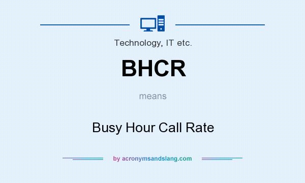 What does BHCR mean? It stands for Busy Hour Call Rate