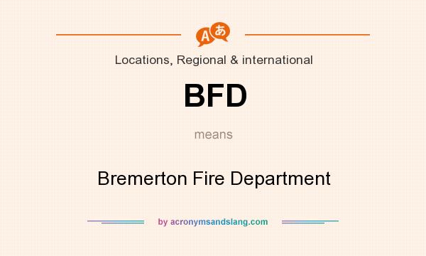 What does BFD mean? It stands for Bremerton Fire Department