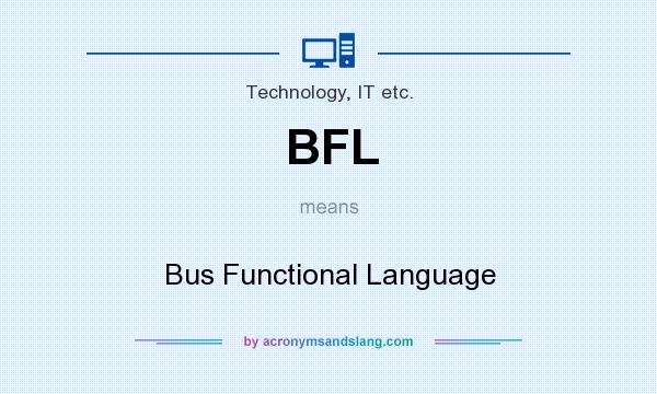 What does BFL mean? It stands for Bus Functional Language
