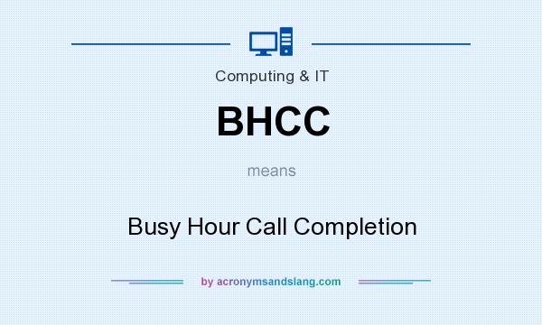 What does BHCC mean? It stands for Busy Hour Call Completion