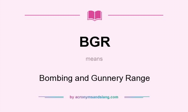 What does BGR mean? It stands for Bombing and Gunnery Range