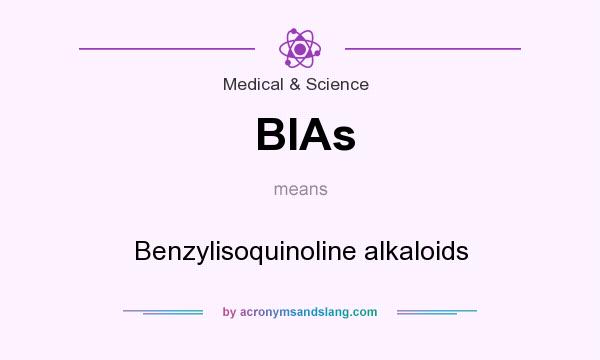 What does BIAs mean? It stands for Benzylisoquinoline alkaloids
