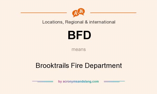 What does BFD mean? It stands for Brooktrails Fire Department