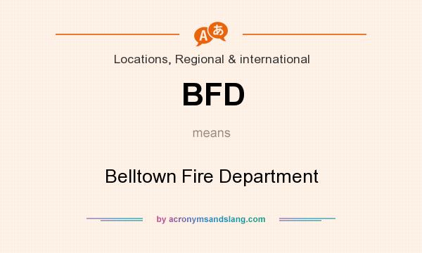 What does BFD mean? It stands for Belltown Fire Department
