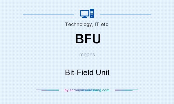 What does BFU mean? It stands for Bit-Field Unit