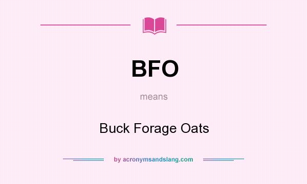 What does BFO mean? It stands for Buck Forage Oats
