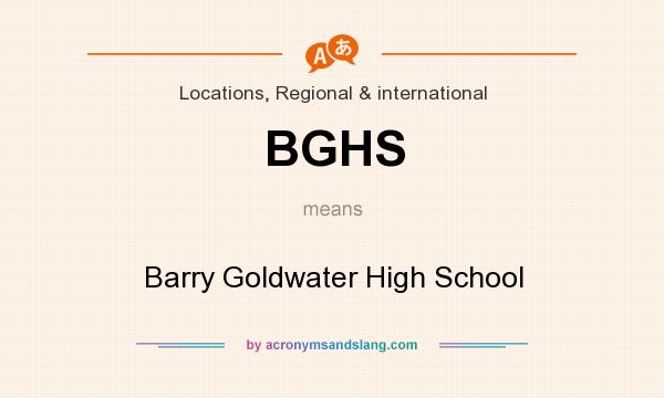 What does BGHS mean? It stands for Barry Goldwater High School