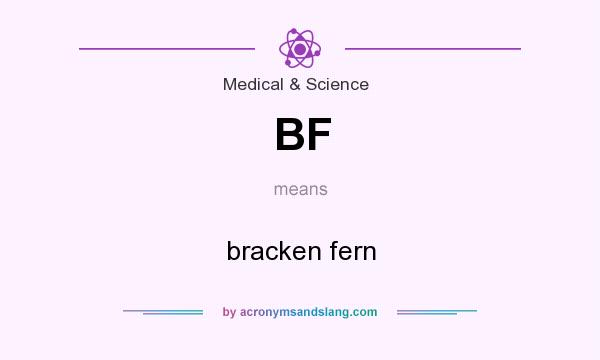 What does BF mean? It stands for bracken fern