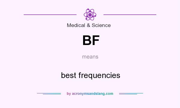 What does BF mean? It stands for best frequencies