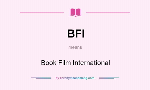 What does BFI mean? It stands for Book Film International