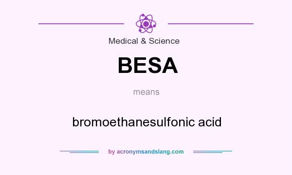 What does BESA mean? It stands for bromoethanesulfonic acid
