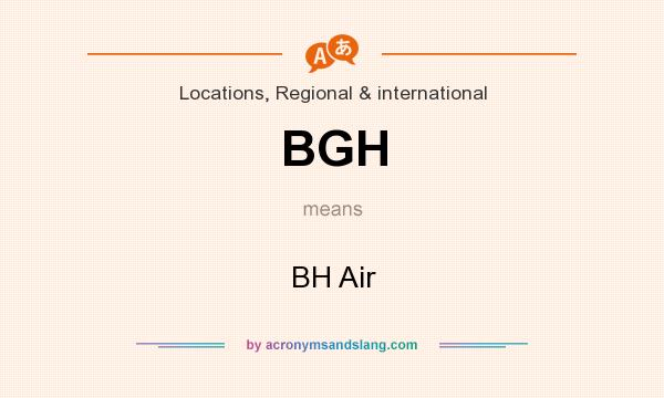 What does BGH mean? It stands for BH Air