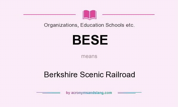 What does BESE mean? It stands for Berkshire Scenic Railroad