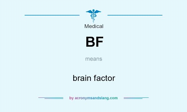 What does BF mean? It stands for brain factor