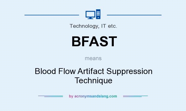 What does BFAST mean? It stands for Blood Flow Artifact Suppression Technique