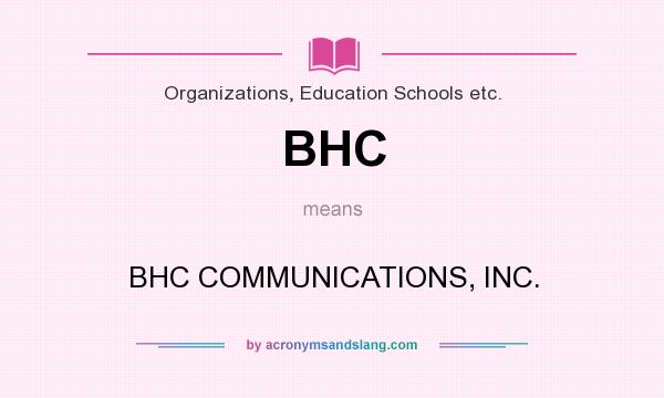 What does BHC mean? It stands for BHC COMMUNICATIONS, INC.