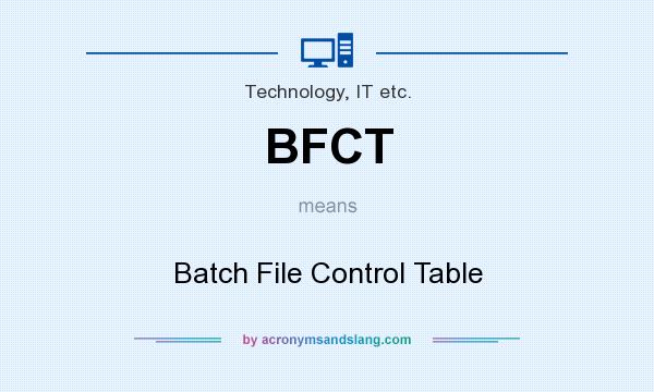 What does BFCT mean? It stands for Batch File Control Table