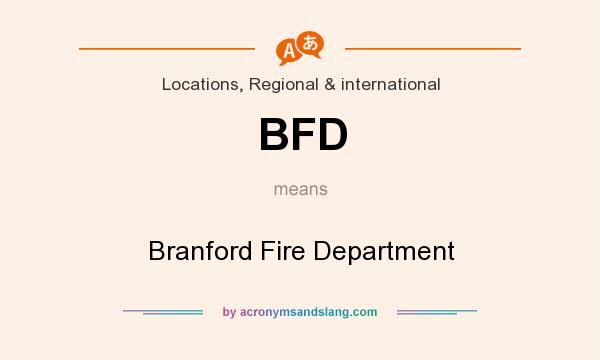 What does BFD mean? It stands for Branford Fire Department