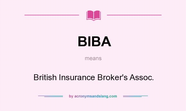 What does BIBA mean? It stands for British Insurance Broker`s Assoc.