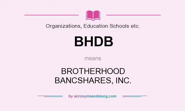 What does BHDB mean? It stands for BROTHERHOOD BANCSHARES, INC.