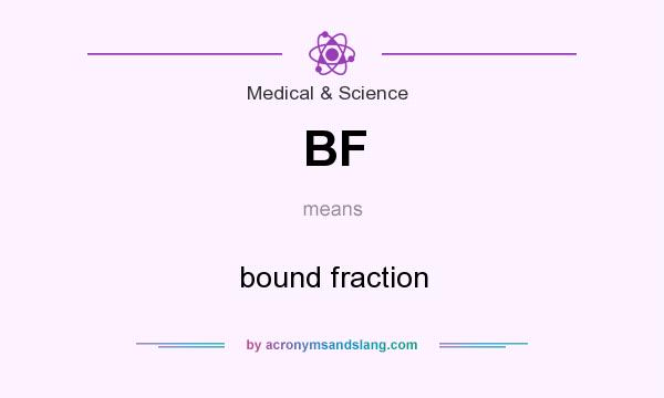 What does BF mean? It stands for bound fraction