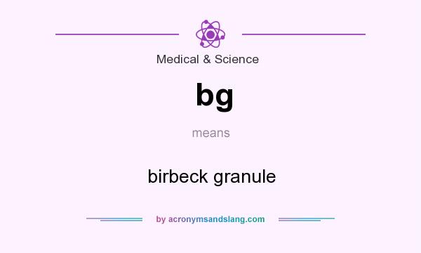 What does bg mean? It stands for birbeck granule