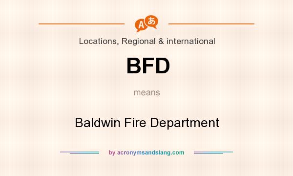 What does BFD mean? It stands for Baldwin Fire Department