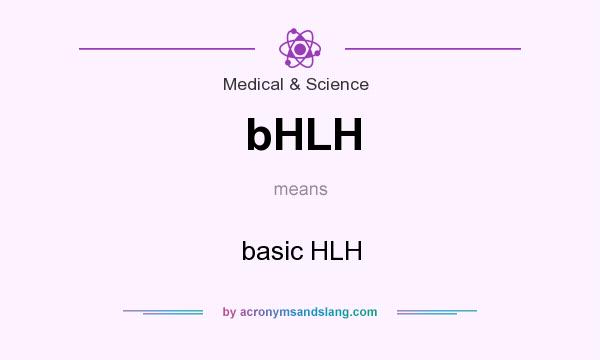 What does bHLH mean? It stands for basic HLH