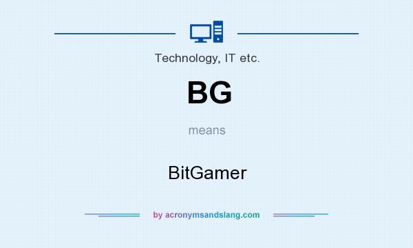 What does BG mean? It stands for BitGamer