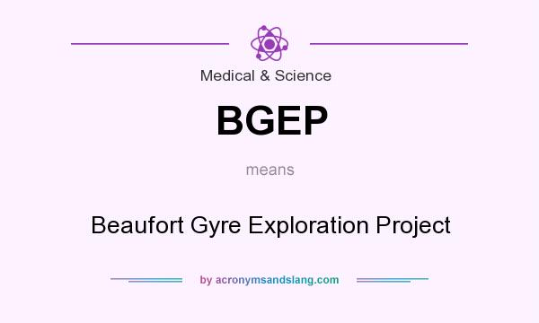 What does BGEP mean? It stands for Beaufort Gyre Exploration Project