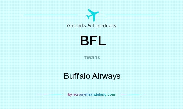 What does BFL mean? It stands for Buffalo Airways