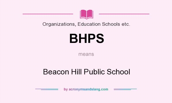 What does BHPS mean? It stands for Beacon Hill Public School