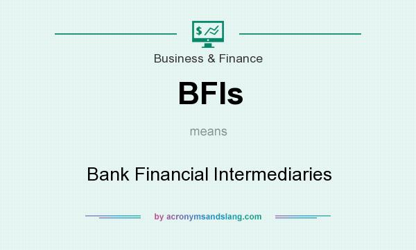 What does BFIs mean? It stands for Bank Financial Intermediaries