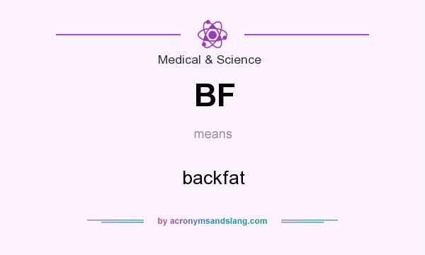 What does BF mean? It stands for backfat