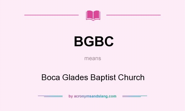 What does BGBC mean? It stands for Boca Glades Baptist Church