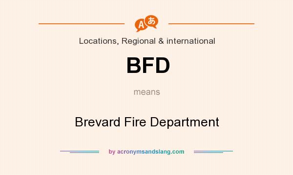 What does BFD mean? It stands for Brevard Fire Department