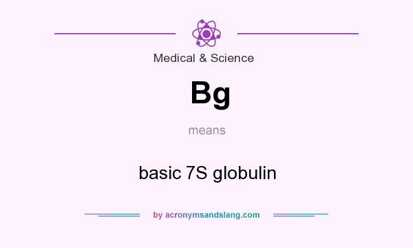 What does Bg mean? It stands for basic 7S globulin